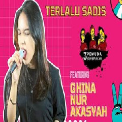Download Lagu Ghina Nur Akasyah - Terlalu Sadis Feat 3 Pemuda Berbahaya Terbaru