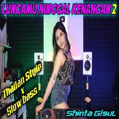 Download Lagu Shinta Gisul - Dj Lungamu Ninggal Kenangan 2 Thailand Style Slow Bass Terbaru