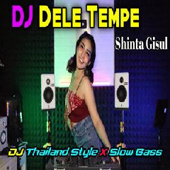 Download Lagu Shinta Gisul - Dj Dele Tempe Thailand Style Slow Bass Terbaru