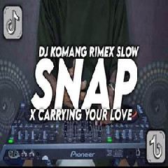 Dj Komang - Dj Snap X Carrying Your Love Slow Beat Viral Tiktok Terbaru 2022.mp3