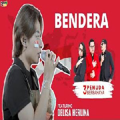 Delisa Herlina - Bendera Feat 3 Pemuda Berbahaya.mp3