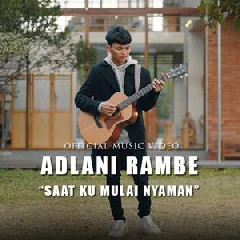 Download Lagu Adlani Rambe - Saat Ku Mulai Nyaman Terbaru