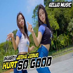 Download Lagu Kelud Music - Dj Pargoy Hurt So Good Full Jedag Jedug Terbaru