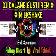 Download Lagu Dj Opus - Dj Dalane Gusti X Milkshake Tiktok Viral Terbaru 2022 Terbaru