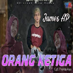 James Ap - Orang Ketiga (Entah Siapa Yang Salah) Feat De Java Project.mp3