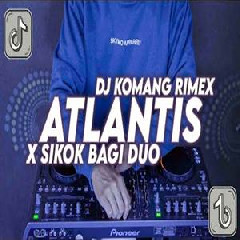 Download Lagu Dj Komang - Dj Atlantis X Sikok Bagi Duo Jedag Jedug Full Beat Viral Tiktok Terbaru 2022 Terbaru