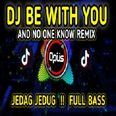 Download Lagu Dj Opus - Dj Be With You Jedag Jedug Viral Tiktok Full Bass 2022 Terbaru