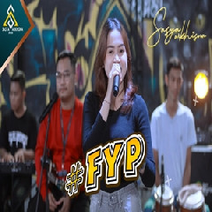 Download Lagu Sasya Arkhisna - FYP (Fix Sayang Pol) Terbaru