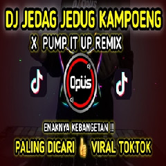 Download Lagu Dj Opus - Dj Jedag Jedug Kampoeng X Pump It Up Tiktok Viral 2022 Terbaru