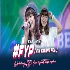 Download Lagu Esa Risty - FYP Fix Sayang Pol Terbaru