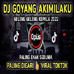 Dj Opus - Dj Goyang Akimilaku Tiktok Viral Remix Original 2022.mp3