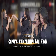 Download Lagu Maulana Ardiansyah - Cinta Tak Terpisahkan Ft Nabila Cahya Terbaru