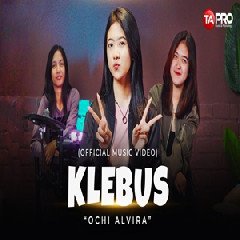 Download Lagu Ochi Alvira - Klebus Terbaru