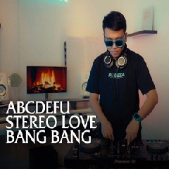 Dj Desa - ABCDEFU X Stereo Love X Bang Bang.mp3