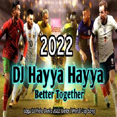 Download Lagu Dj Opus - Dj Hayya Hayya Better Together Remix Lagu Piala Dunia 2022 Qatar Terbaru