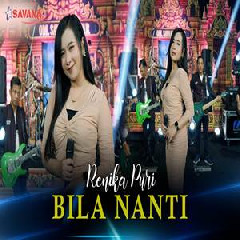 Download Lagu Renika Puri - Bila Nanti Ft Om SAVANA Blitar Terbaru
