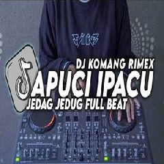 Download Lagu Dj Komang - Dj Apuci Ipacu Jedag Jedug Full Beat Viral Tiktok Terbaru 2022 Terbaru
