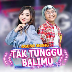 Lala Atila & Nizar Fahmi - Tak Tunggu Balimu Ft Ageng Music.mp3