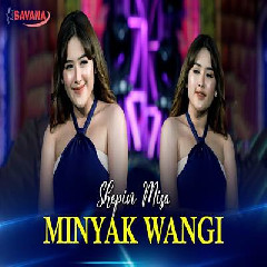 Download Lagu Shepin Misa - Minyak Wangi Ft Om SAVANA Blitar Terbaru