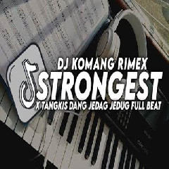Download Lagu Dj Komang - Dj Strongest X Tangkis Dang Jedag Jedug Full Beat Viral Tiktok Terbaru 2022 Terbaru