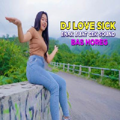 Download Lagu Dek Mell - Dj Love Sick Paling Enak Buat Cek Sound Terbaru