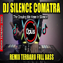 Download Lagu Dj Opus - Dj Silence Comatra Remix Terbaru Full Bass Terbaru