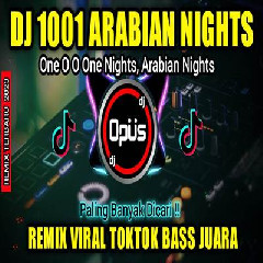 Download Lagu Dj Opus - Dj 1001 Arabian Nights Remix Terbaru Full Bass Viral Terbaru