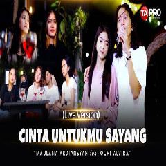 Download Lagu Maulana Ardiansyah - Cinta Untukmu Sayang Ft Ochi Alvira Terbaru