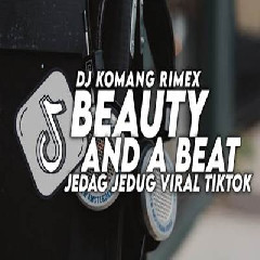 Dj Komang - Dj Beauty And A Beat Jedag Jedug Full Beat Viral Tiktok Terbaru 2022.mp3