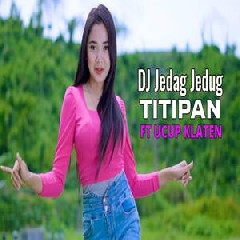 Download Lagu Dj Tanti - Dj Titipan Ucup Klaten Jedag Jedug Bass Glerr Terbaru