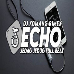 Download Lagu Dj Komang - Dj Echo Jedag Jedug Full Beat Viral Tiktok Terbaru 2023 Terbaru