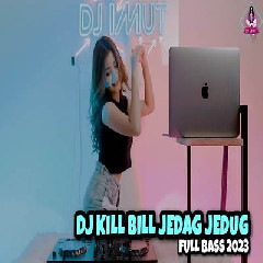Download Lagu Dj Imut - Dj Kill Bill Jedag Jedug Full Bass 2023 Terbaru