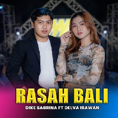 Download Lagu Dike Sabrina X Delva Irawan - Rasah Bali Feat Bintang Fortuna Terbaru