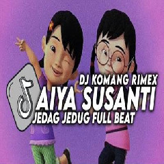 Dj Komang - Dj Aiya Susanti Jedag Jedug Full Beat Viral Tiktok Terbaru 2023.mp3