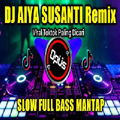 Download Lagu Dj Opus - Dj Aiya Susanti Remix Tiktok Viral 2023 Slow Full Bass Terbaru