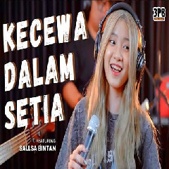 Download Lagu Sallsa Bintan - Kecewa Dalam Setia Ft 3 Pemuda Berbahaya Terbaru