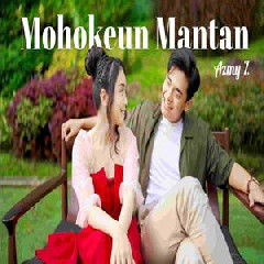 Download Lagu Azmy Z - Mohokeun Mantan Terbaru