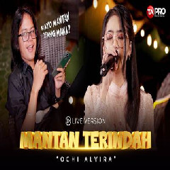 Download Lagu Ochi Alvira - Mantan Terindah Terbaru