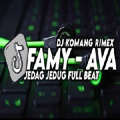 Dj Komang - Dj Famy Ava Hedag Jedug Full Beat Viral Tiktok Terbaru 2023.mp3
