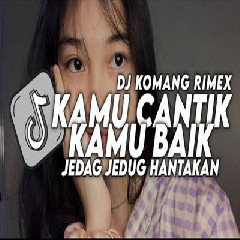 Download Lagu Dj Komang - Dj Karna Kamu Cantik Jedag Jedug Hantakan Viral Tiktok Terbaru 2023 Terbaru