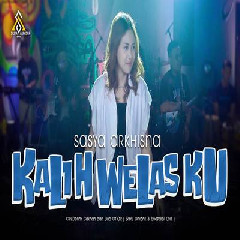 Download Lagu Sasya Arkhisna - Kalih Welasku Terbaru