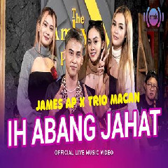 James AP - Ih Abang Jahat Ft Trio Macan.mp3