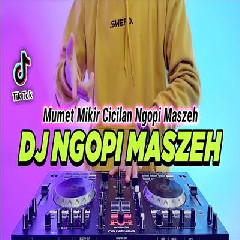 Dj Didit - Dj Ngopi Maszeh Remix Full Bass Viral Tiktok Terbaru 2023.mp3