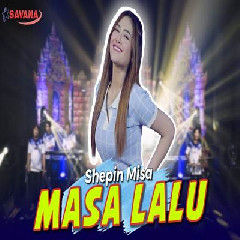 Download Lagu Shepin Misa - Masa Lalu Ft Om SAVANA Blitar Terbaru