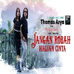 Download Lagu Thomas Arya - Jangan Robah Haluan Cinta Ft Fany Zee Terbaru