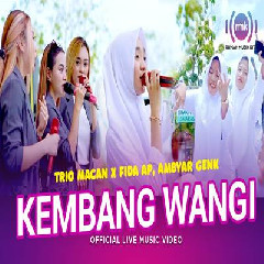 Download Lagu Trio Macan X Fida AP - Kembang Wangi Ft Ambyar Genk Terbaru