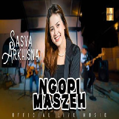 Download Lagu Sasya Arkhisna - Ngopi Maszeh Terbaru