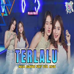 Download Lagu Mala Agatha - Terlalu ST12 Feat Vita Alvia Dj Remix Version Terbaru