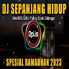 Download Lagu Dj Opus - Dj Sepanjang Hidup Maher Zain Remix Spesial Puasa Ramadhan 2023 Terbaru
