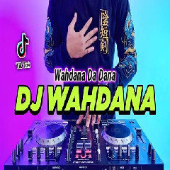 Dj Didit - Dj Wahdana Dana Remix Full Bass Viral Tiktok Terbaru 2023.mp3